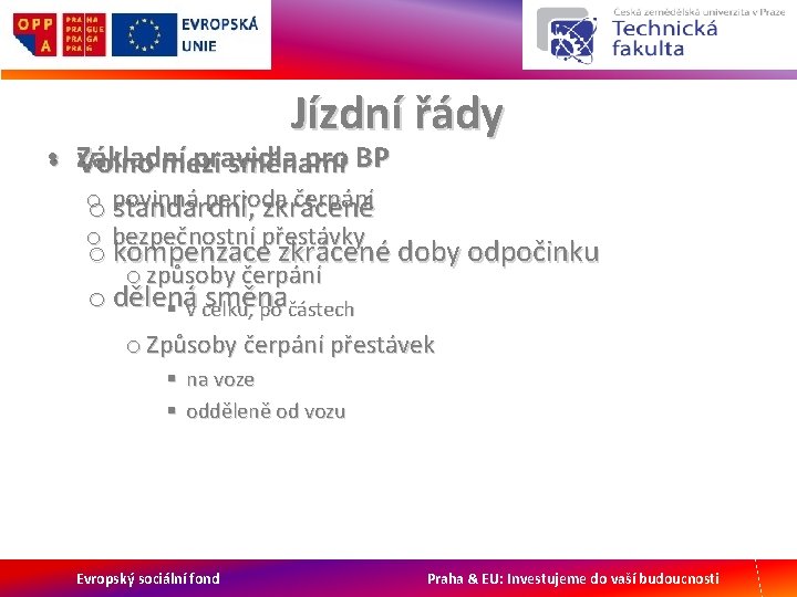 Jízdní řády • • Základní pravidla pro BP Volno mezi směnami o perioda čerpání