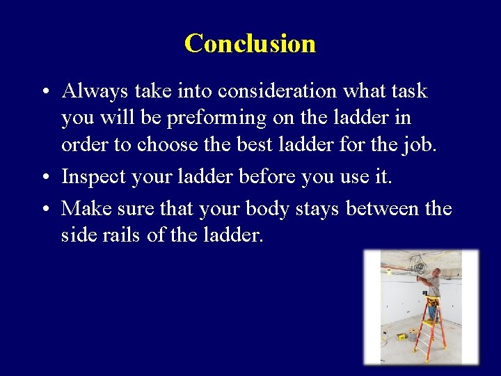 Conclusion • Always take into consideration what task you will be preforming on the