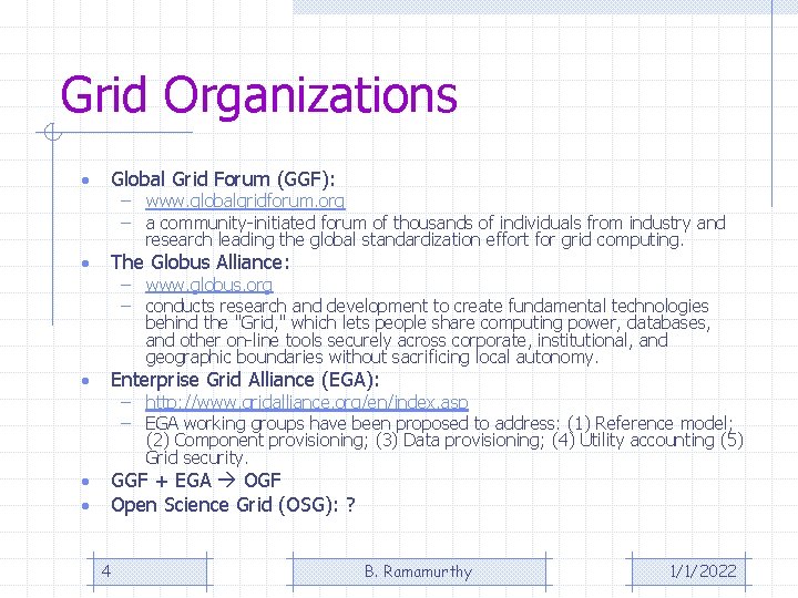 Grid Organizations • Global Grid Forum (GGF): • The Globus Alliance: • Enterprise Grid