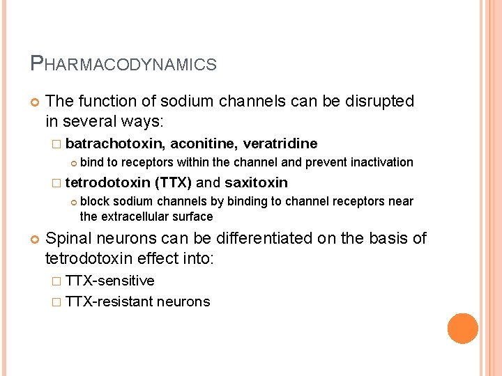 PHARMACODYNAMICS The function of sodium channels can be disrupted in several ways: � batrachotoxin,