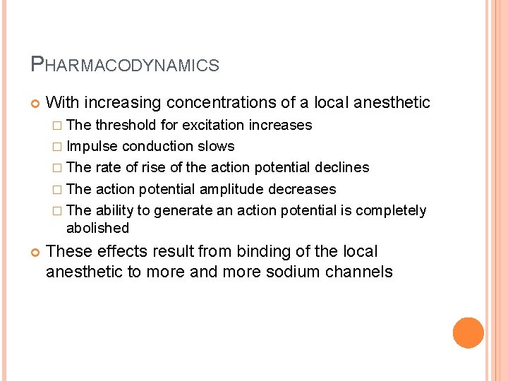 PHARMACODYNAMICS With increasing concentrations of a local anesthetic � The threshold for excitation increases