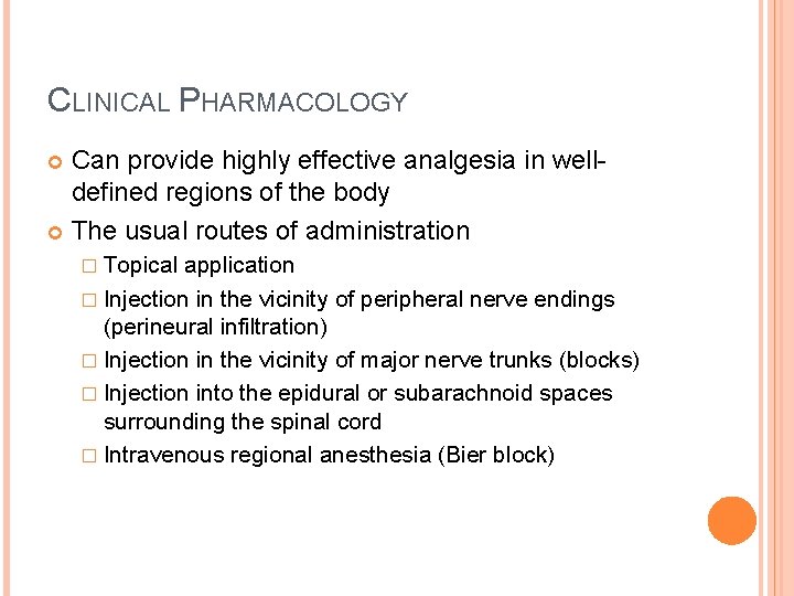 CLINICAL PHARMACOLOGY Can provide highly effective analgesia in welldefined regions of the body The