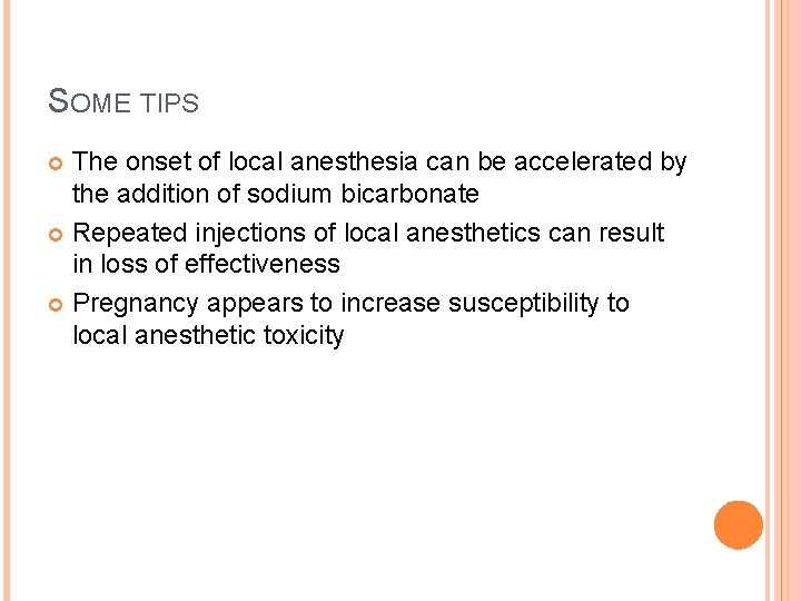 SOME TIPS The onset of local anesthesia can be accelerated by the addition of