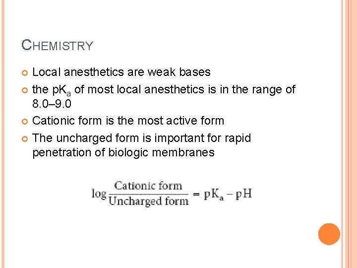 CHEMISTRY Local anesthetics are weak bases the p. Ka of most local anesthetics is