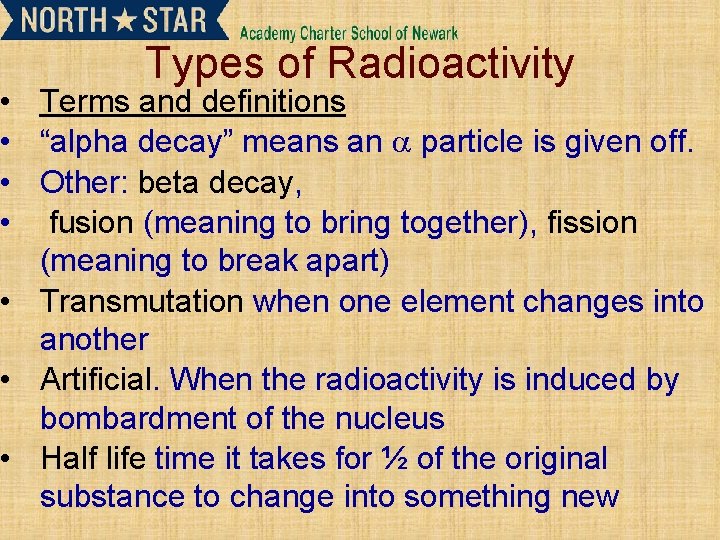 Types of Radioactivity • Terms and definitions • “alpha decay” means an particle is