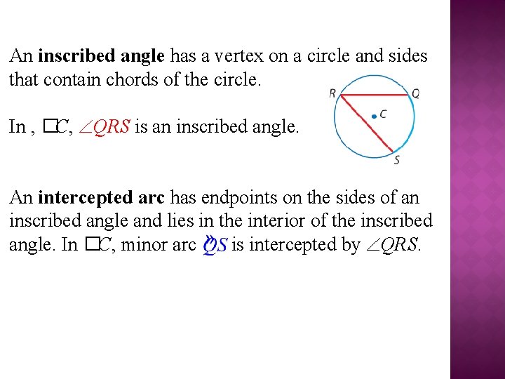 An inscribed angle has a vertex on a circle and sides that contain chords