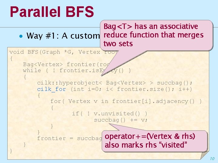 Parallel BFS Bag<T> has an associative reduce function that merges ∙ Way #1: A