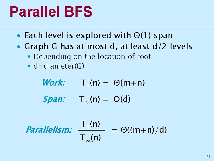 Parallel BFS ∙ Each level is explored with Θ(1) span ∙ Graph G has