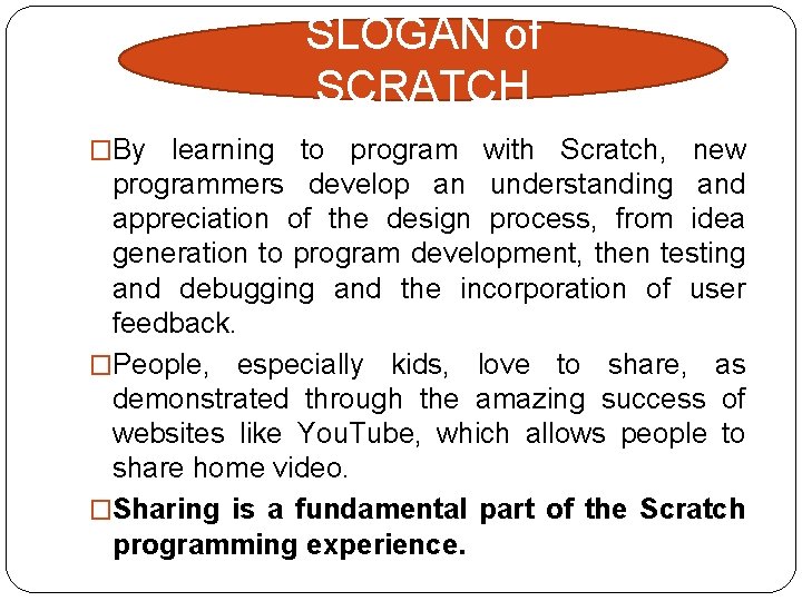 SLOGAN of SCRATCH �By learning to program with Scratch, new programmers develop an understanding