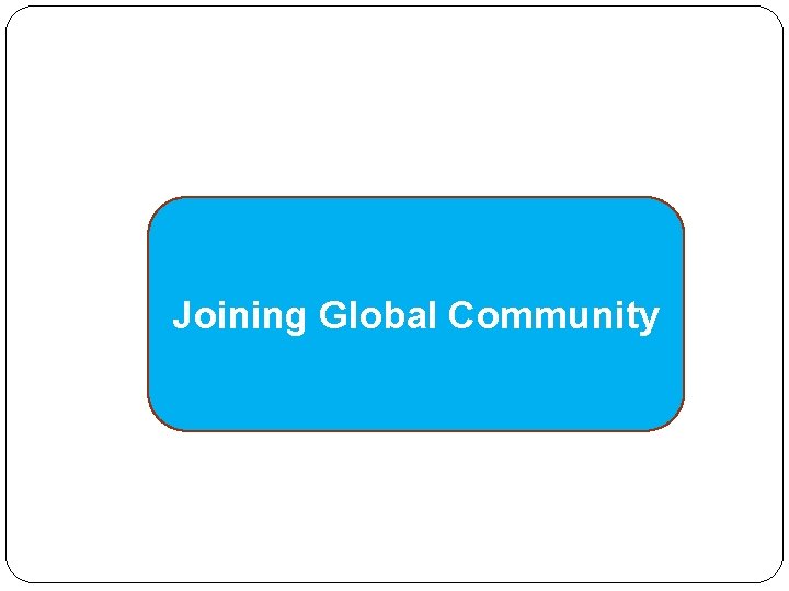 Joining Global Community 