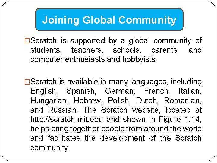 Joining Global Community �Scratch is supported by a global community of students, teachers, schools,