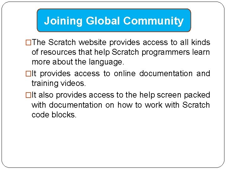 Joining Global Community �The Scratch website provides access to all kinds of resources that