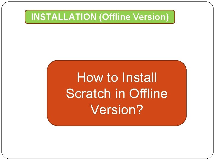 INSTALLATION (Offline Version) How to Install Scratch in Offline Version? 