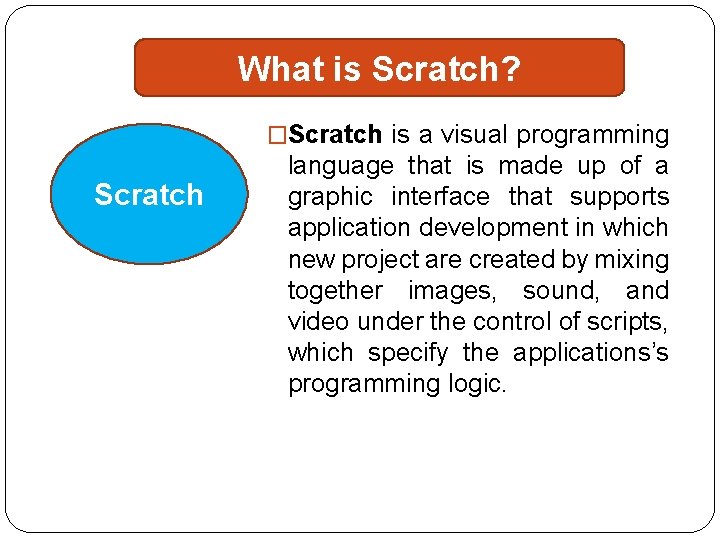 What is Scratch? �Scratch is a visual programming Scratch language that is made up