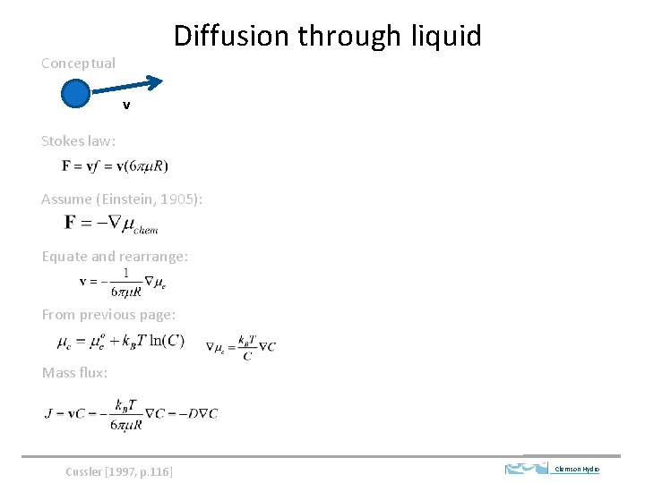 Diffusion through liquid Conceptual v Stokes law: Assume (Einstein, 1905): Equate and rearrange: From