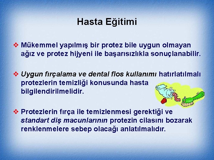 Hasta Eğitimi v Mükemmel yapılmış bir protez bile uygun olmayan ağız ve protez hijyeni