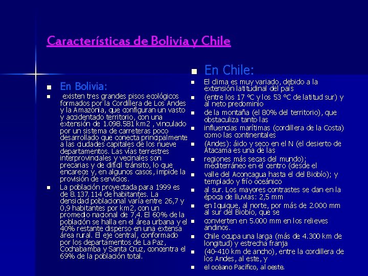 Características de Bolivia y Chile n n En Bolivia: existen tres grandes pisos ecológicos