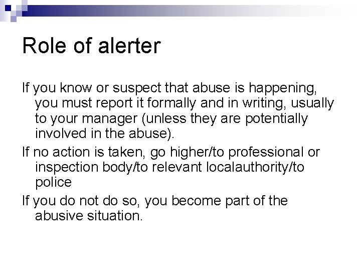 Role of alerter If you know or suspect that abuse is happening, you must