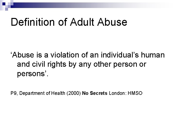 Definition of Adult Abuse ‘Abuse is a violation of an individual’s human and civil