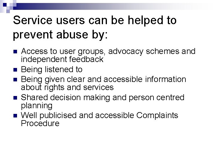 Service users can be helped to prevent abuse by: n n n Access to