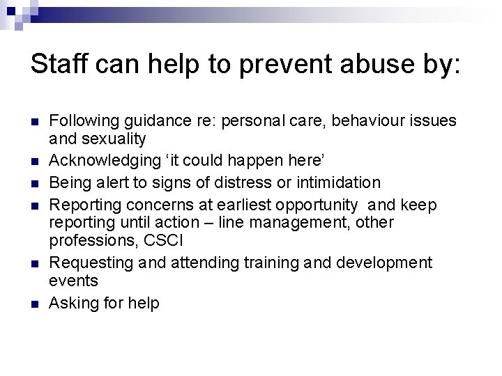 Staff can help to prevent abuse by: n n n Following guidance re: personal