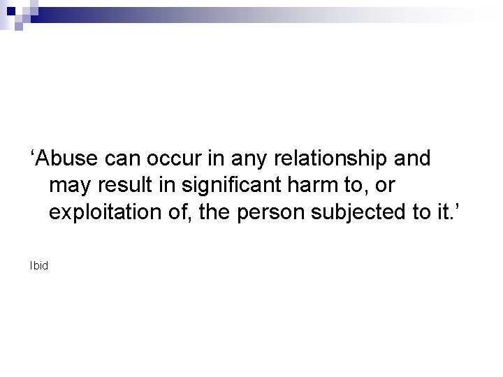 ‘Abuse can occur in any relationship and may result in significant harm to, or