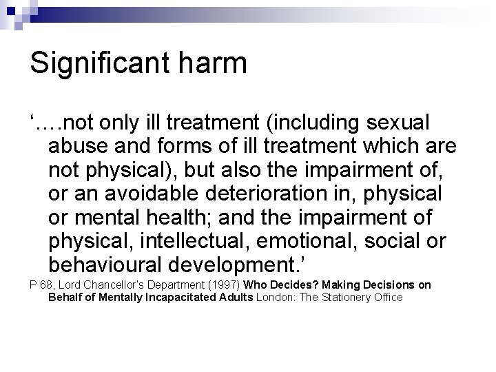 Significant harm ‘…. not only ill treatment (including sexual abuse and forms of ill