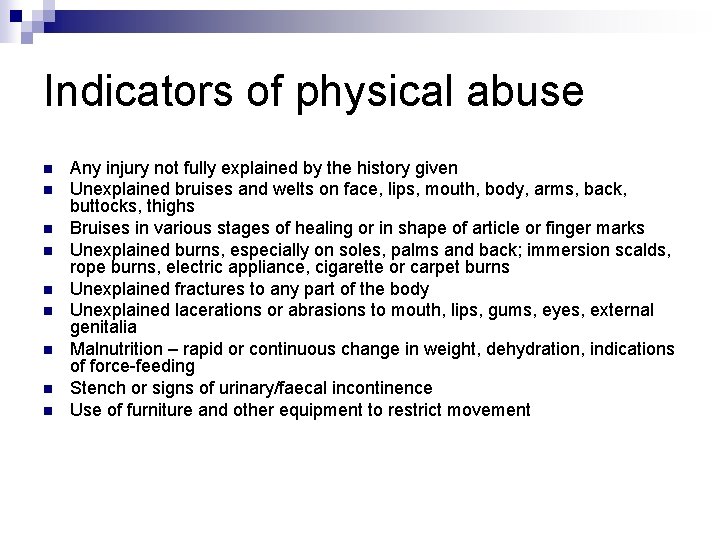 Indicators of physical abuse n n n n n Any injury not fully explained