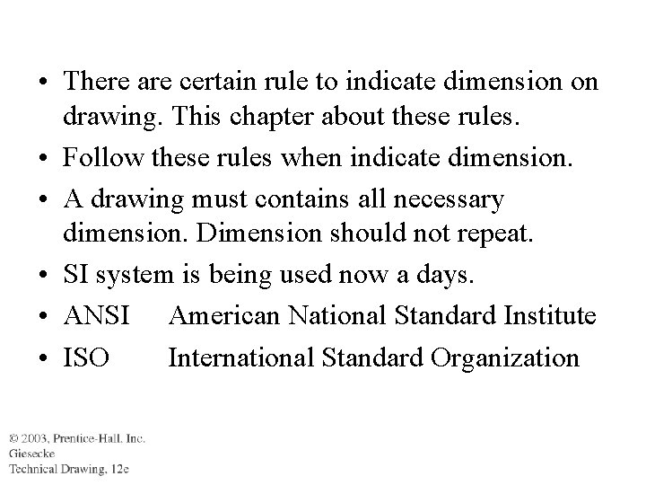  • There are certain rule to indicate dimension on drawing. This chapter about