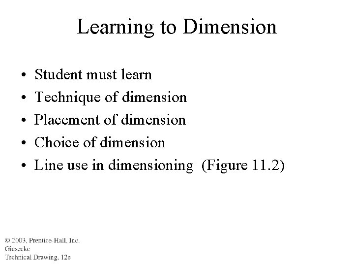 Learning to Dimension • • • Student must learn Technique of dimension Placement of