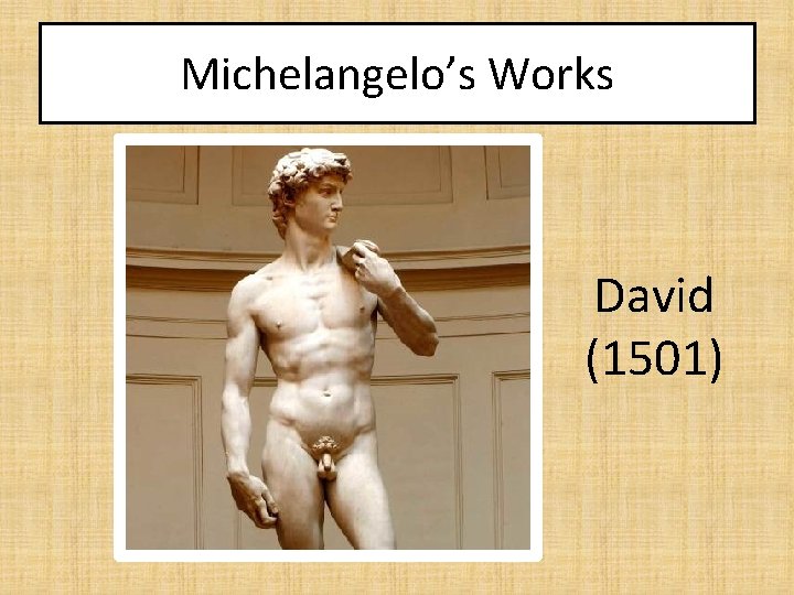 Michelangelo’s Works David (1501) 