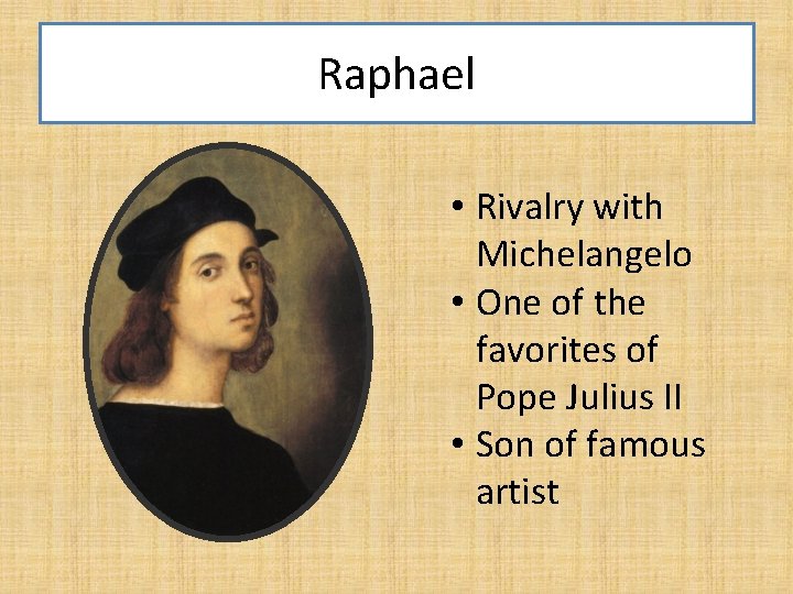 Raphael • Rivalry with Michelangelo • One of the favorites of Pope Julius II