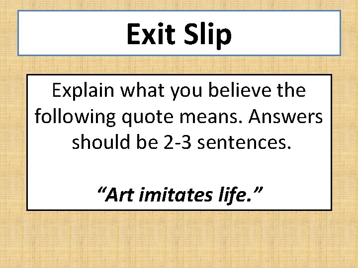 Exit Slip Explain what you believe the following quote means. Answers should be 2
