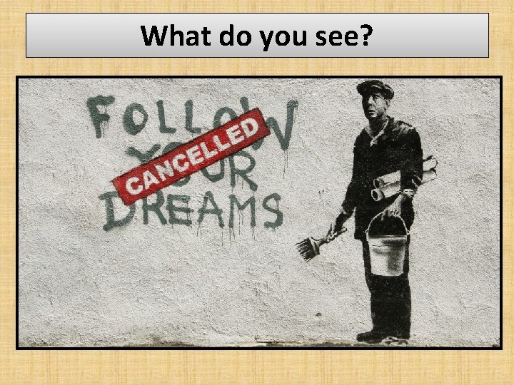 What do you see? 
