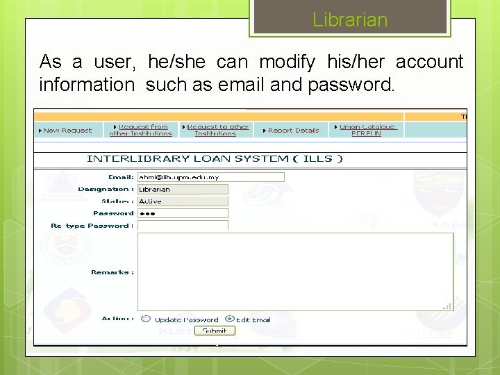 Librarian As a user, he/she can modify his/her account information such as email and