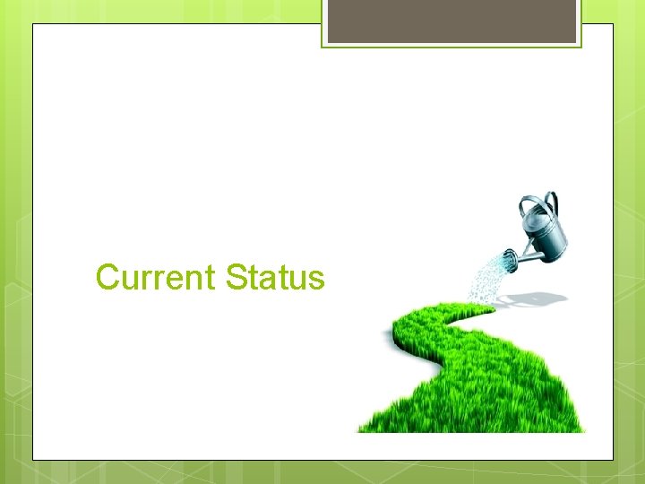 Current Status 