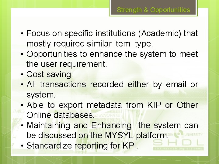 Strength & Opportunities • Focus on specific institutions (Academic) that mostly required similar item