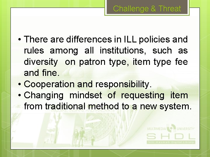 Challenge & Threat • There are differences in ILL policies and rules among all