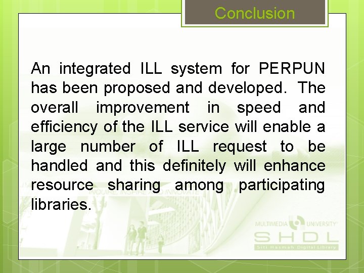 Conclusion An integrated ILL system for PERPUN has been proposed and developed. The overall