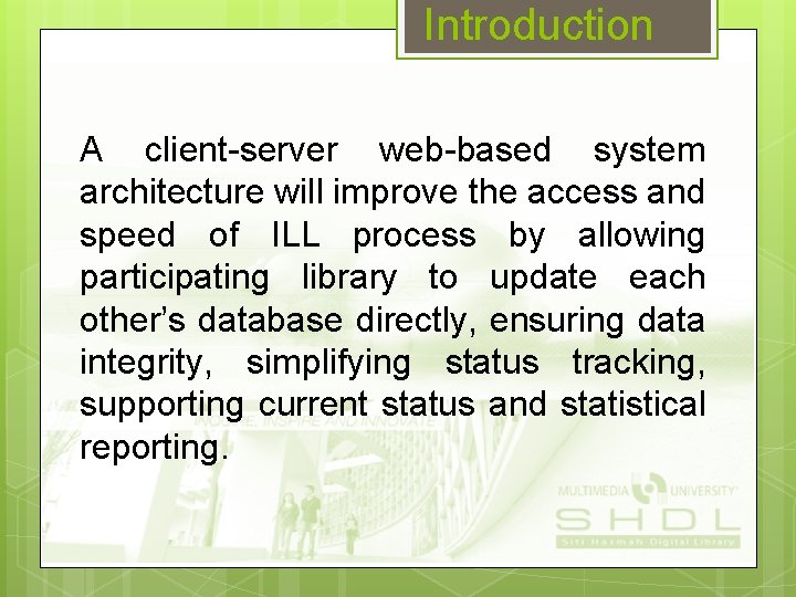 Introduction A client-server web-based system architecture will improve the access and speed of ILL