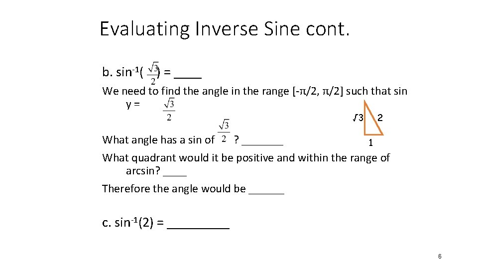 Evaluating Inverse Sine cont. b. sin-1( ) = ____ We need to find the