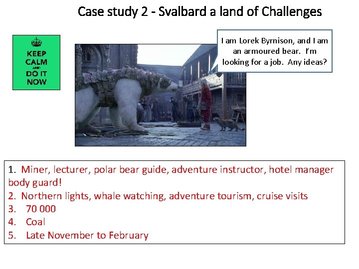 Case study 2 - Svalbard a land of Challenges I am Lorek Byrnison, and