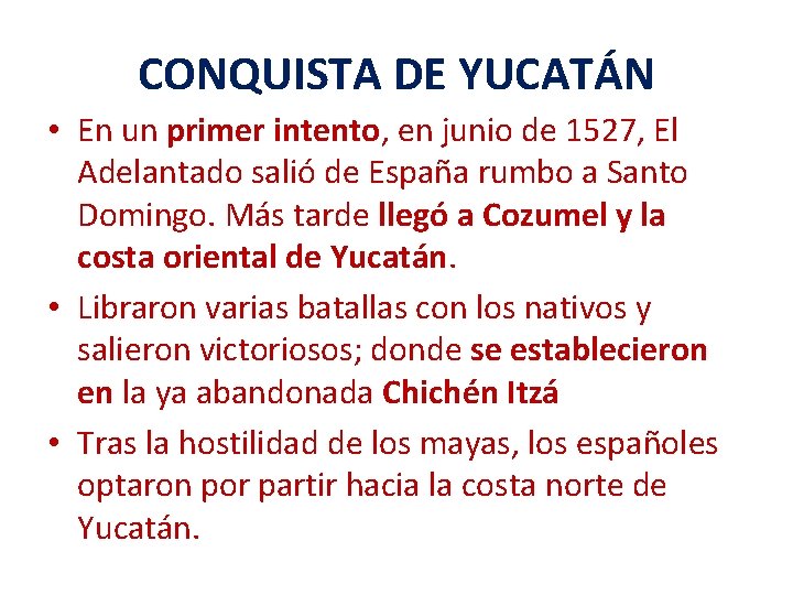 CONQUISTA DE YUCATÁN • En un primer intento, en junio de 1527, El Adelantado