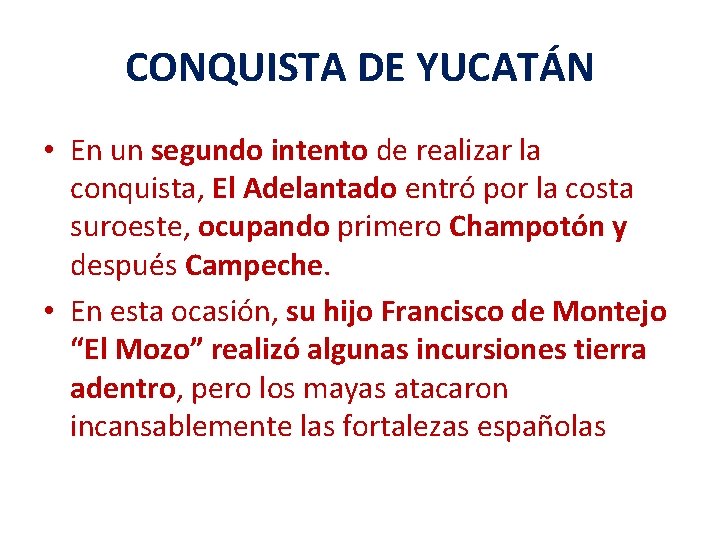 CONQUISTA DE YUCATÁN • En un segundo intento de realizar la conquista, El Adelantado