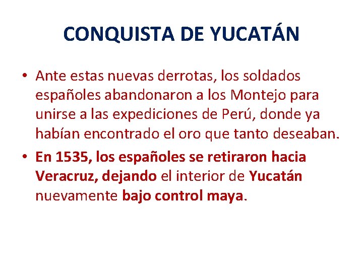 CONQUISTA DE YUCATÁN • Ante estas nuevas derrotas, los soldados españoles abandonaron a los