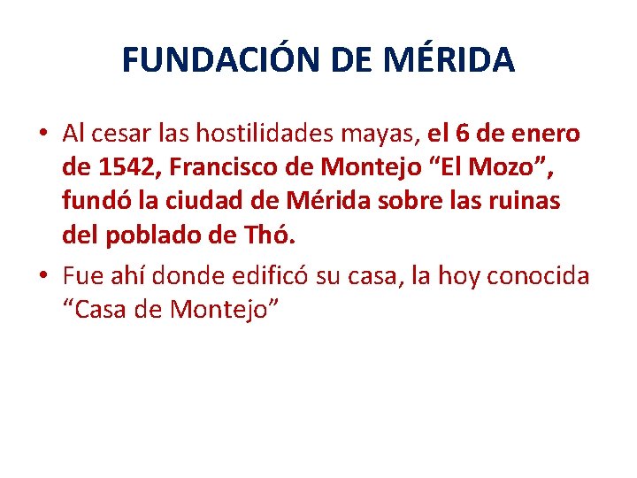 FUNDACIÓN DE MÉRIDA • Al cesar las hostilidades mayas, el 6 de enero de