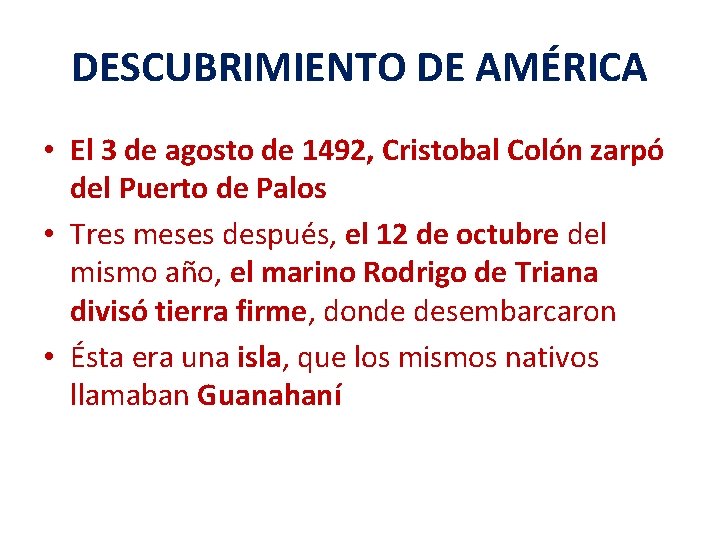 DESCUBRIMIENTO DE AMÉRICA • El 3 de agosto de 1492, Cristobal Colón zarpó del