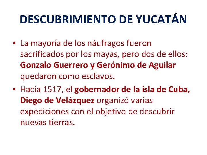 DESCUBRIMIENTO DE YUCATÁN • La mayoría de los náufragos fueron sacrificados por los mayas,