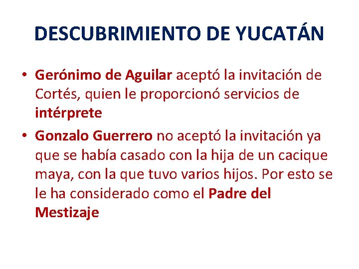 DESCUBRIMIENTO DE YUCATÁN • Gerónimo de Aguilar aceptó la invitación de Cortés, quien le