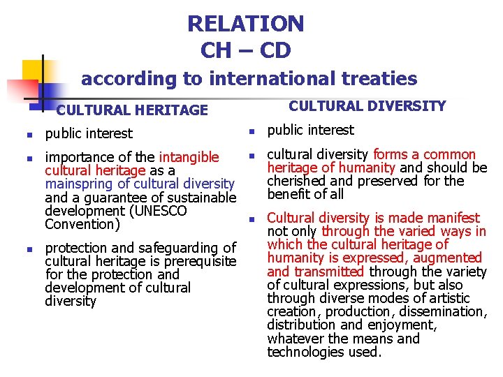 RELATION CH – CD according to international treaties CULTURAL DIVERSITY CULTURAL HERITAGE n n